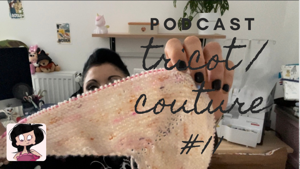 Podcast #11, Pull framboise, châle Pompadour, des boulettes et des envies de cast on